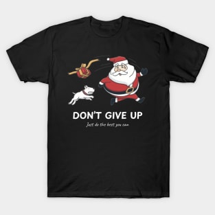 Santa Runs Away From The Dog. Don't Give Up, Marketplace  T-shirt, Accessories, Home and Decoration. T-Shirt